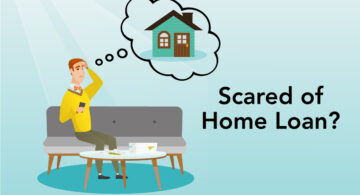 Scared of Home Loan