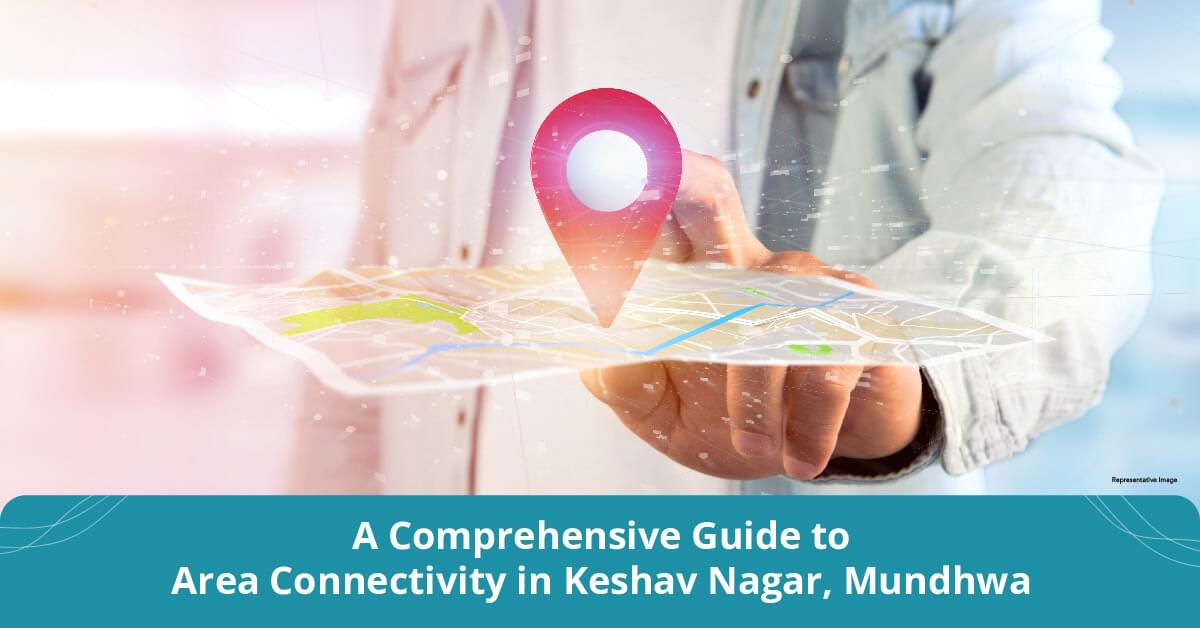 A Comprehensive Guide to Area Connectivity in Keshav Nagar, Mundhwa