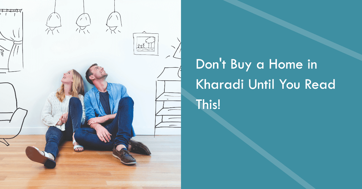Don’t Buy a Home in Kharadi Until You Read This!