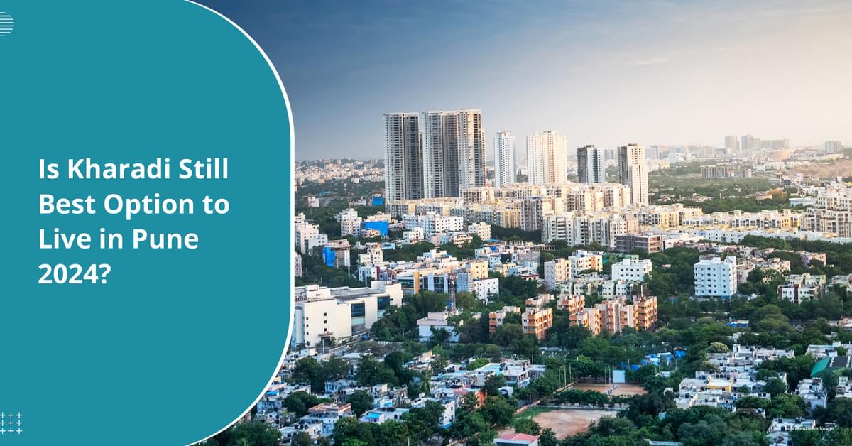 Is Kharadi Still the Best Option to Live in Pune 2024?
