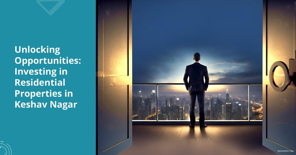 Unlocking Opportunities: Investing in Residential Properties in Keshav Nagar