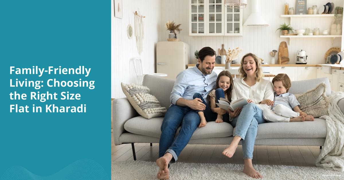 Family Friendly Living: Choosing the Right Size Flat in Kharadi